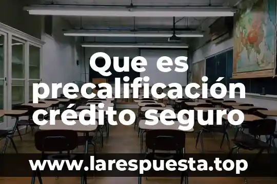 Que es precalificación crédito seguro
