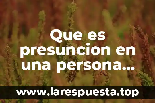 ¿Qué es newtoniano y no newtoniano con ejemplos? 4 Que es presuncion en una persona ejemplos