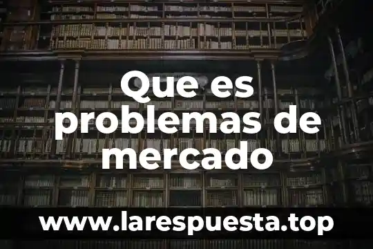 Que es una variable en una investigacion cientifica 8 Que es problemas de mercado