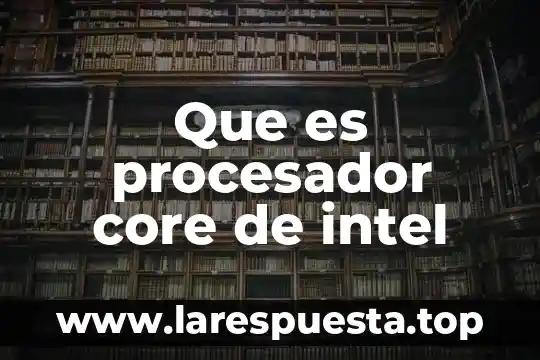 ¿Qué es mejor Intel o AMD para programar? 7 Que es procesador core de intel