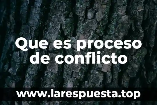 Qué es el proceso grupal en trabajo social 7 Que es proceso de conflicto