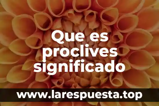 Que es fifi significado 3 Que es proclives significado