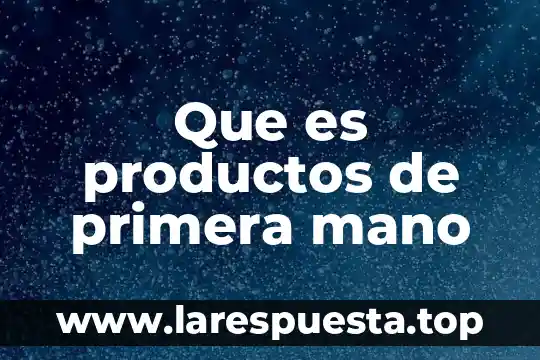 Que es la estrategia de internacionalizacion proyecto llave en mano 4 Que es productos de primera mano