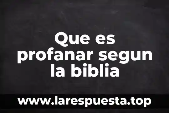 Qué es verdad según filósofos 4 Que es profanar segun la biblia