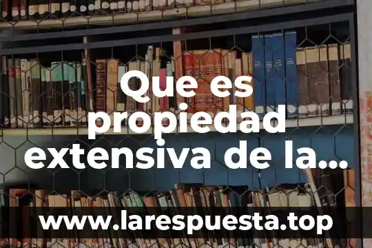 Que es una materia extracurricular 4 Que es propiedad extensiva de la materia
