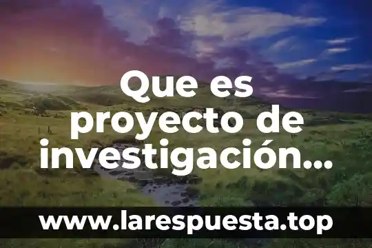 Que es proyecto de investigación artículo web