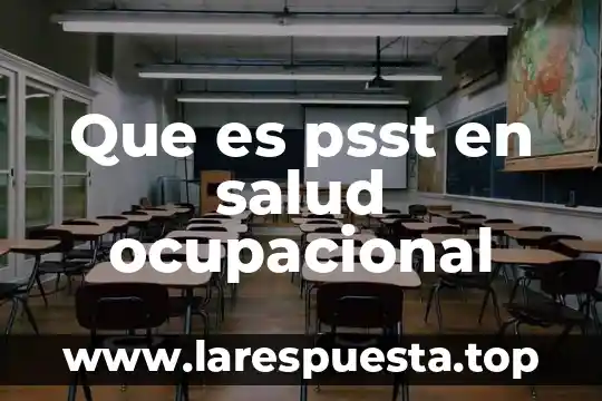 Que es psst en salud ocupacional