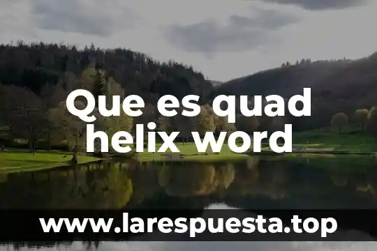 Que es espaciado anterior y posterior en word 4 Que es quad helix word