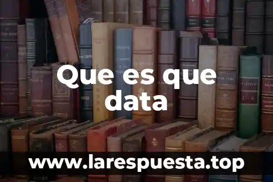 Que es que data