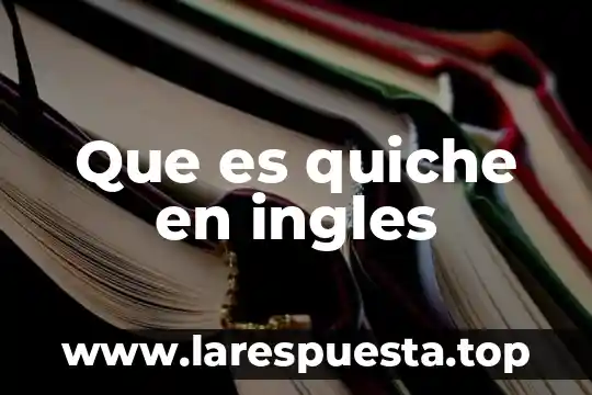 Que es quiche en ingles