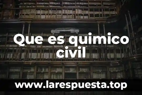 Que es quimico civil