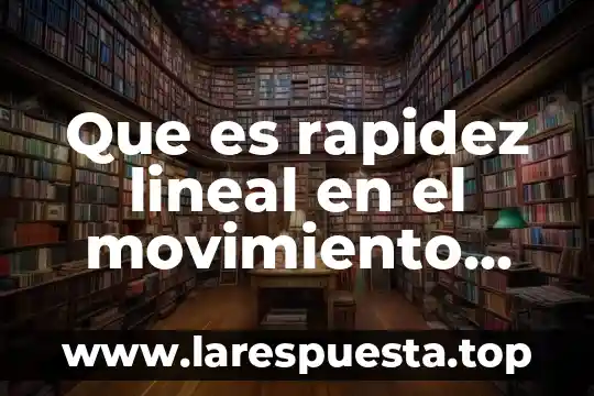 Que es la rapidez en fisica con formula 6 Que es rapidez lineal en el movimiento circular
