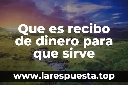 Que es recibo de dinero para que sirve