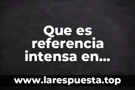 Que es una referencia en c 4 Que es referencia intensa en word