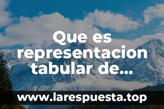 Que es representacion tabular de datos