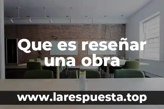 Que es reseñar una obra