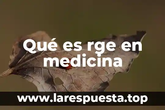 Upara que es lobivon medicina 7 Qué es rge en medicina