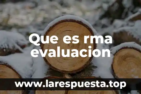 Que es evaluacion cuali-cuantitativo 4 Que es rma evaluacion
