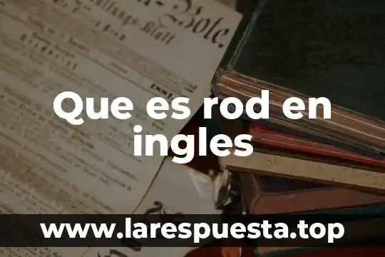 Que es rod en ingles