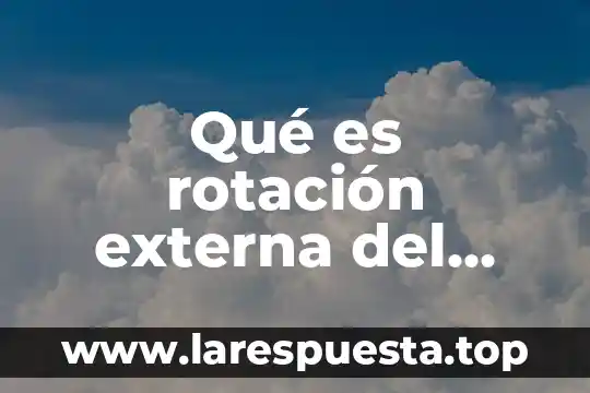 Qué es rotación en un plano 4 Qué es rotación externa del hombro