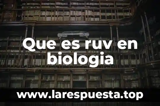En biologia que es una adaptacion 3 Que es ruv en biologia