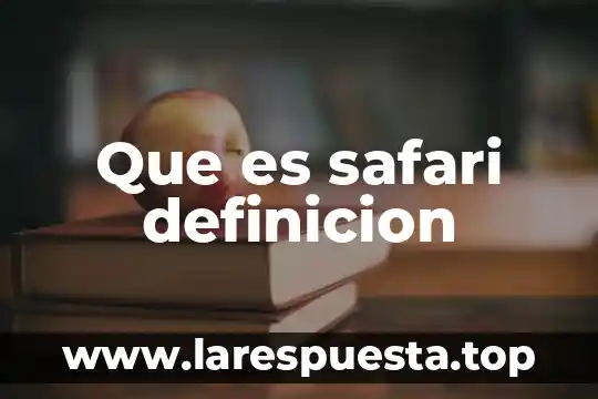 Que es safari definicion
