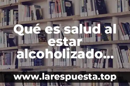 Que es la salud en el trabajo pemex 6 QuƩ es salud al estar alcoholizado autor