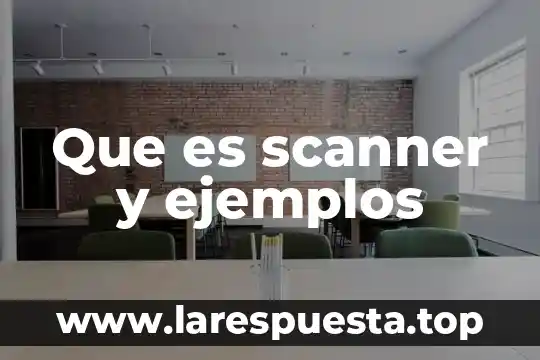Que es scanner y ejemplos