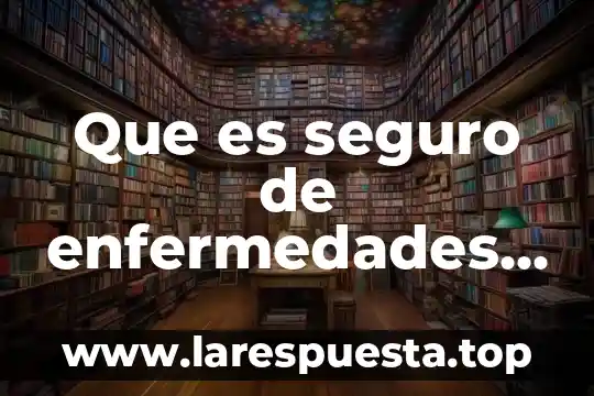 Que es enfermedades por problemas sociales 3 Que es seguro de enfermedades y maternidad
