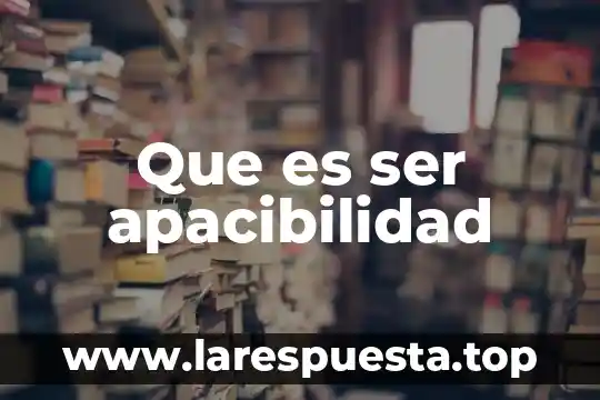 Que es ser apacibilidad