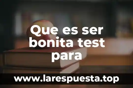 Que es ser bonita test para