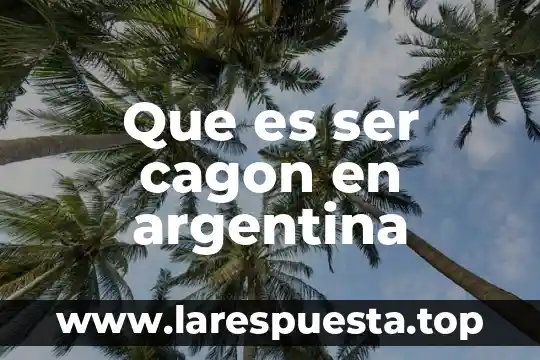 Que es picadita en argentina en mexico 3 Que es ser cagon en argentina