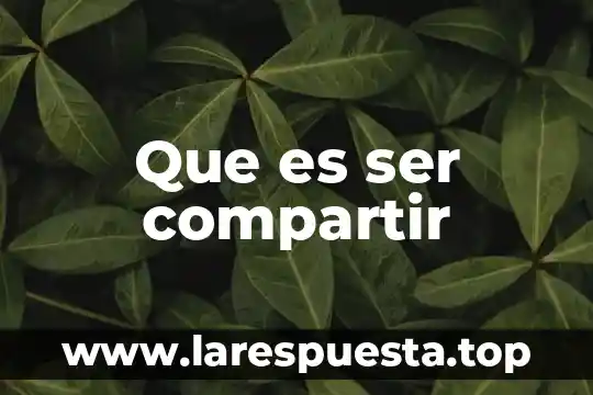 Que es ser compartir