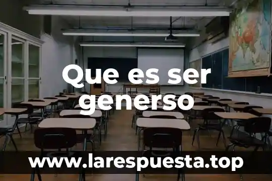 Que es ser generso