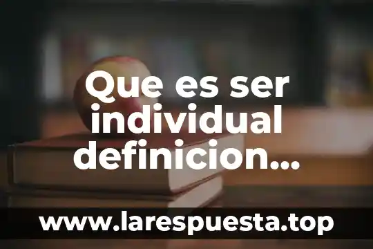 Que es ser individual definicion resumen