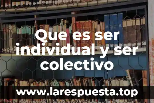 Que es ser individual y ser colectivo