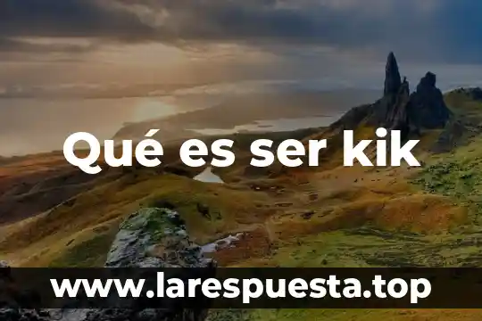 Qué es ser kik