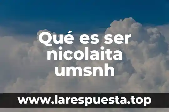 Qué es ser nicolaita umsnh