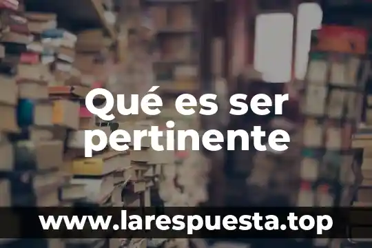 Qué es ser pertinente
