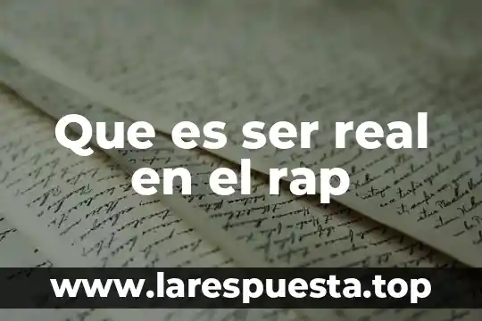 Que es ser real en el rap