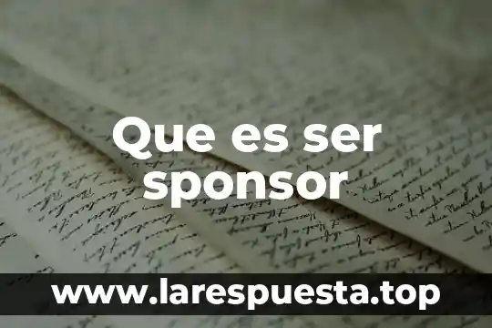 Que es y para que puede ser util 4 Que es ser sponsor