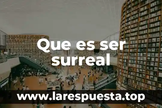 Que es ser surreal