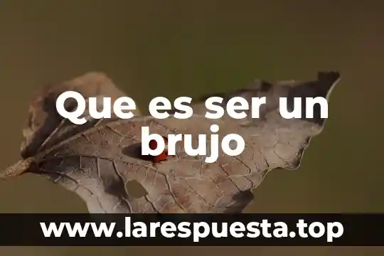 Que es ser adulto a adulto mayor 8 Que es ser un brujo