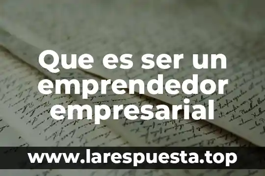 Qué es el proceso emprendedor 5 Que es ser un emprendedor empresarial