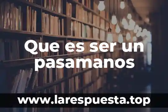 Que es ser un pasamanos