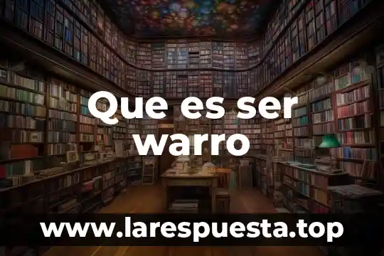 Que es ser warro