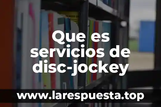 Qué es servicios a terceros 5 Que es servicios de disc-jockey