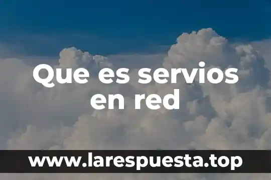 Que es una red electrica mallada 7 Que es servios en red