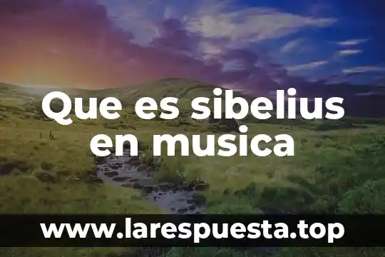 Que es sibelius en musica
