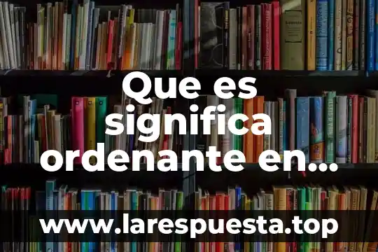 Que es significa ordenante en artes plasticas